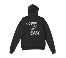 Load image into Gallery viewer, Nobody Said It Was Easy Hoodie
