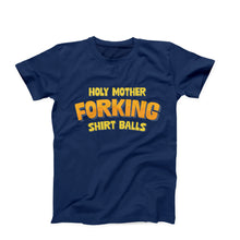 Load image into Gallery viewer, Holy Forking Shirtballs T-Shirt
