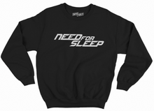 Load image into Gallery viewer, Need for Sleep Sweatshirt
