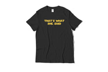 Load image into Gallery viewer, That&#39;s What She Said Yellow T-Shirt
