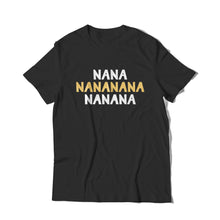 Load image into Gallery viewer, Na Na Na T-Shirt
