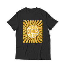 Load image into Gallery viewer, Here Comes The Sun T-Shirt
