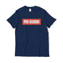 Load image into Gallery viewer, Por Nairobi T-Shirt
