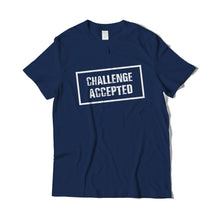 Load image into Gallery viewer, Challenge Accepted T-Shirt
