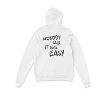 Load image into Gallery viewer, Nobody Said It Was Easy Hoodie
