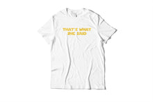 Load image into Gallery viewer, That&#39;s What She Said Yellow T-Shirt
