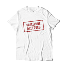 Load image into Gallery viewer, Challenge Accepted T-Shirt
