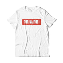 Load image into Gallery viewer, Por Nairobi T-Shirt
