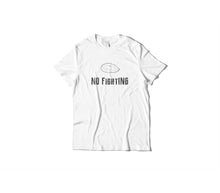 Load image into Gallery viewer, No Fighting T-Shirt
